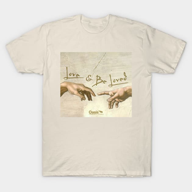 Love and Be Loved T-Shirt by Oasis Community Church